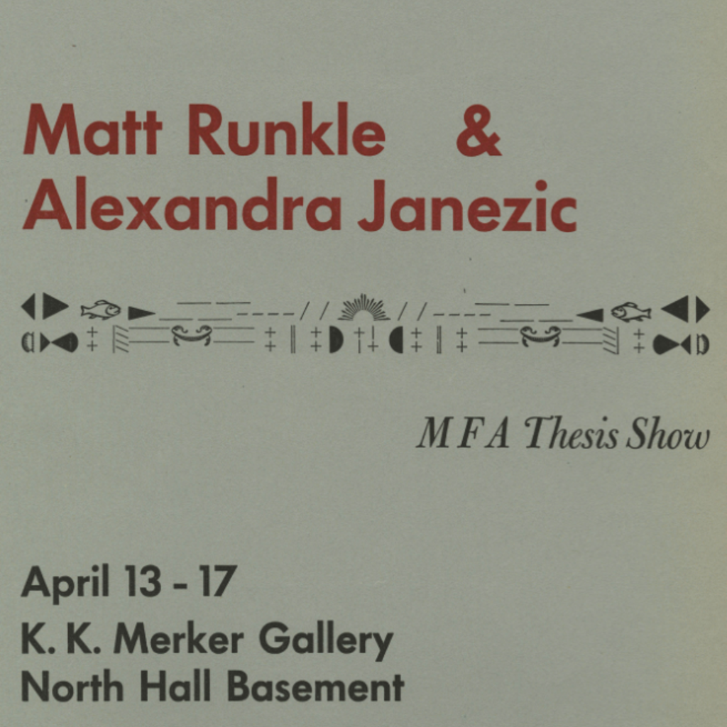 MFA Thesis Exhibit: Matt Runkle and Alexandra Janezic promotional image
